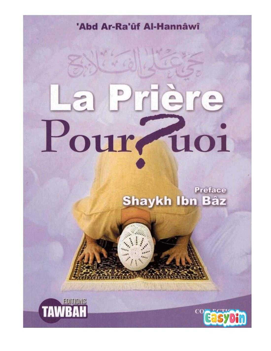 La Prière Pourquoi - Préface Shaykh Ibn Baz - Edition Tawbah